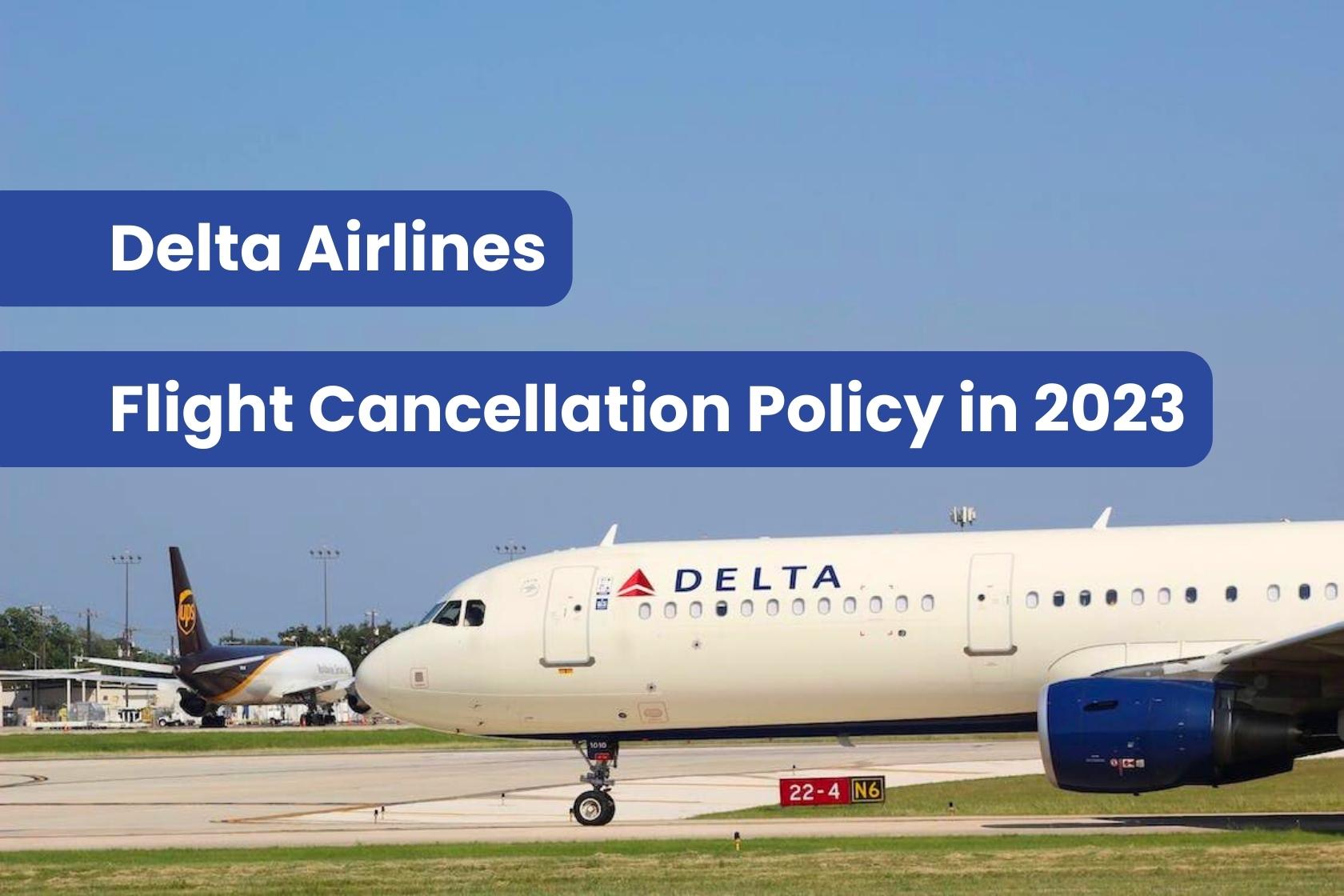 Delta Airlines Flight Cancellation Policy | 2023 | Refund | Fee