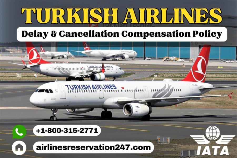 Turkish Airlines Delay & Cancellation Compensation Policy